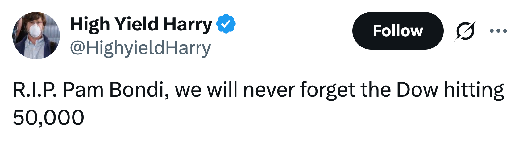 Tweet fra High Yield Harry: "RIP Pam Bondi, vi vil aldri glemme Dow-en på 50 000."