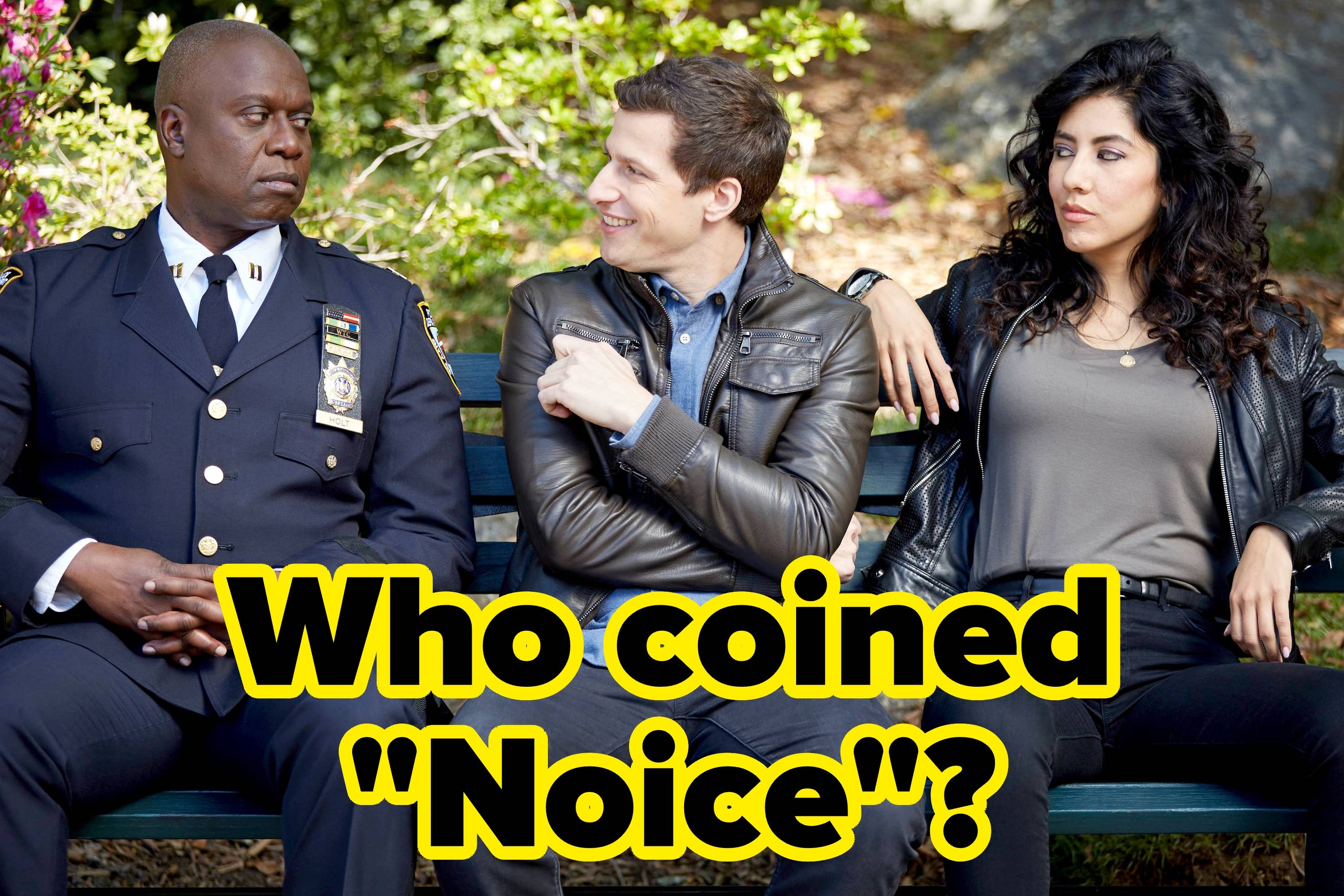 Three people on a bench; one in a police uniform, one in a leather jacket, and one in a casual outfit with text "Who coined 'Noice!'"