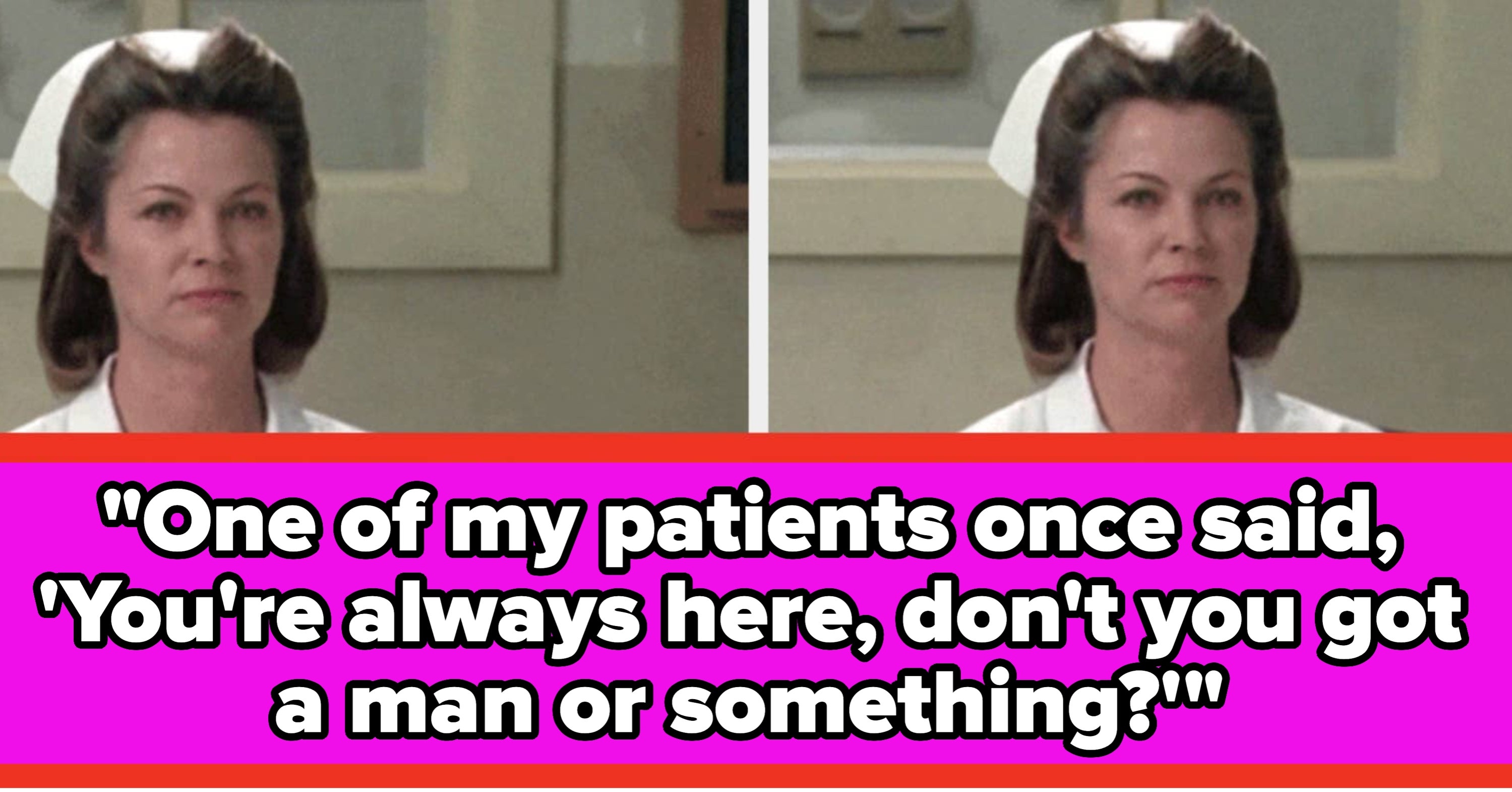 Nurses Are Sharing The Most Unhinged Things A Patient Has Ever Said To Them, And Some Of These Have Me CACKLING