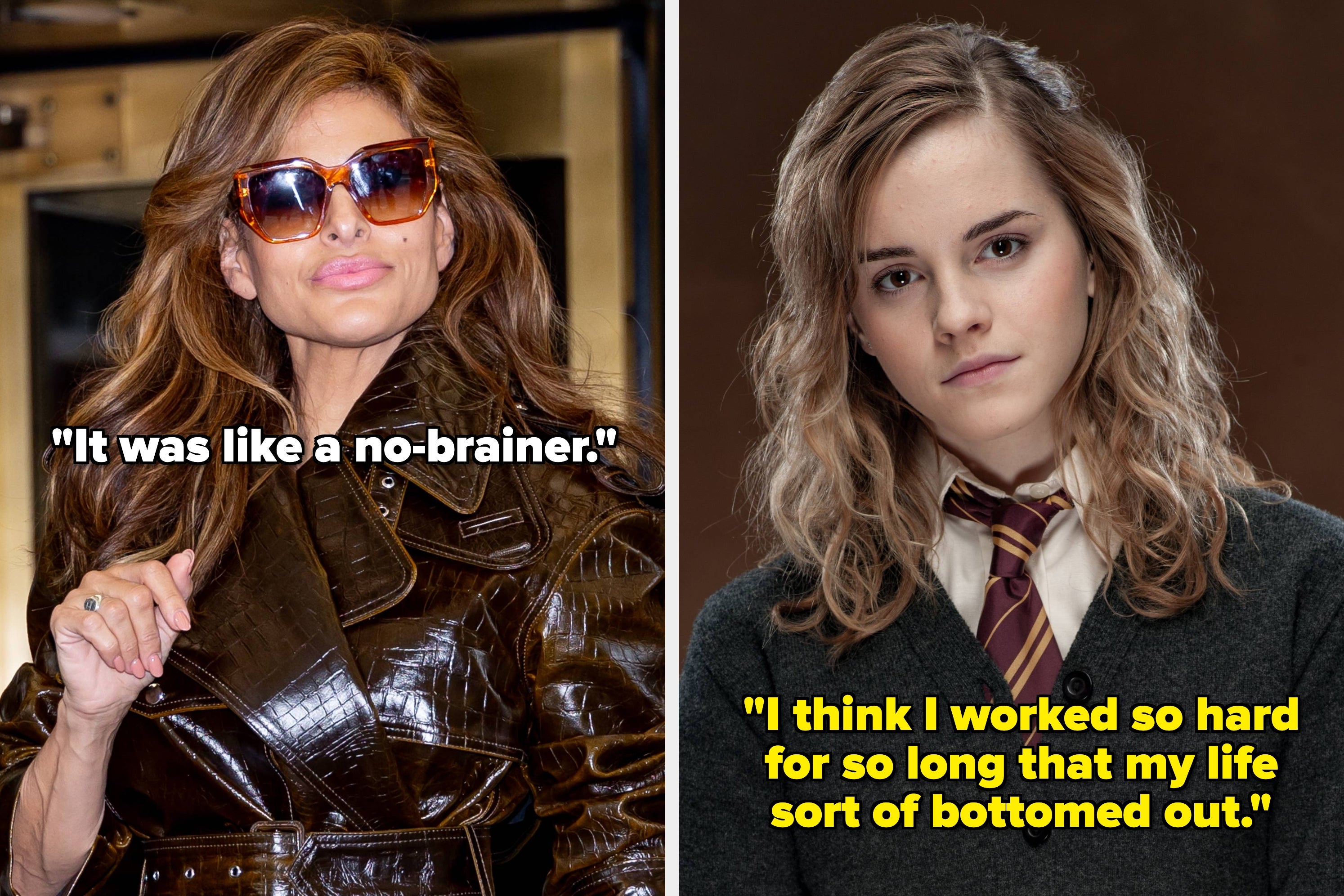 Split image of Eva Mendes wearing a stylish jacket and sunglasses, and Emma Watson dressed as Hermione Granger, text overlays: "It was like a no-brainer." / "I think I worked so hard for so long that my life sort of bottomed out."