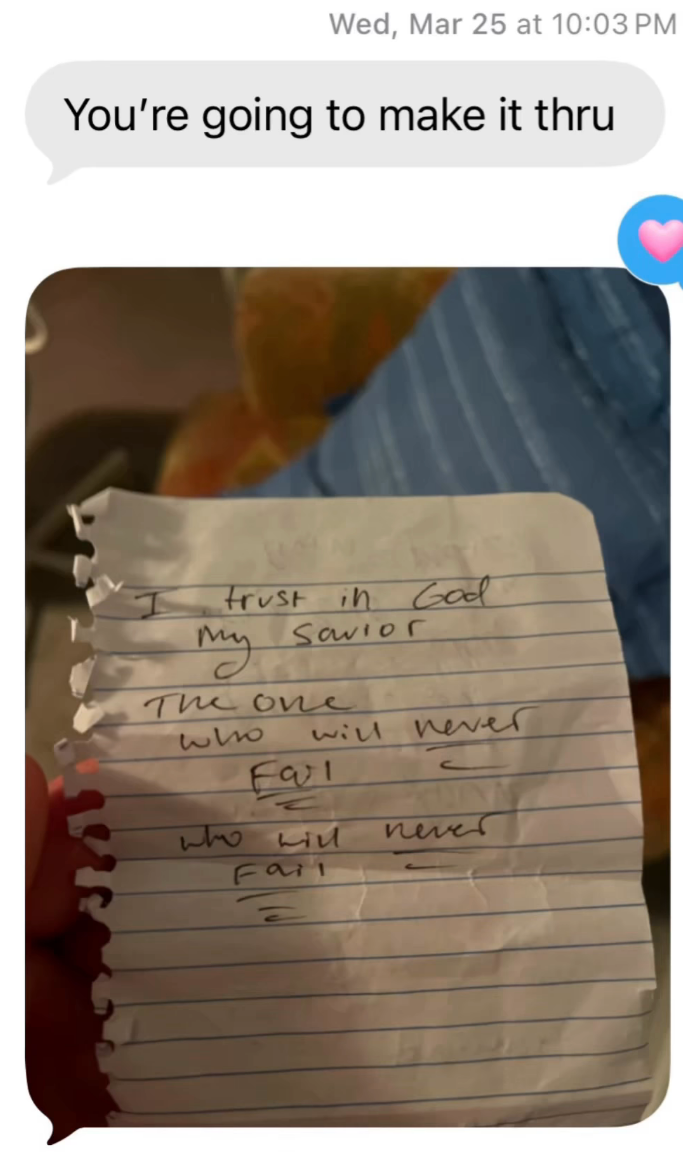 A handwritten enactment      says "I spot    successful  God my savior, the 1  who volition  ne'er  fail." There's a substance   astatine  the top: "You're going to marque   it thru."