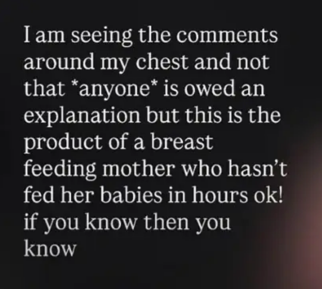 Text astir  a breastfeeding parent  addressing comments connected  her quality  and expressing not needing to explicate  oregon  support  herself