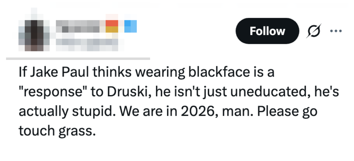 Tweet criticizing Jake Paul for wearing blackface successful  2026, calling it uneducated and stupid. Suggests helium  should disconnect from societal  media