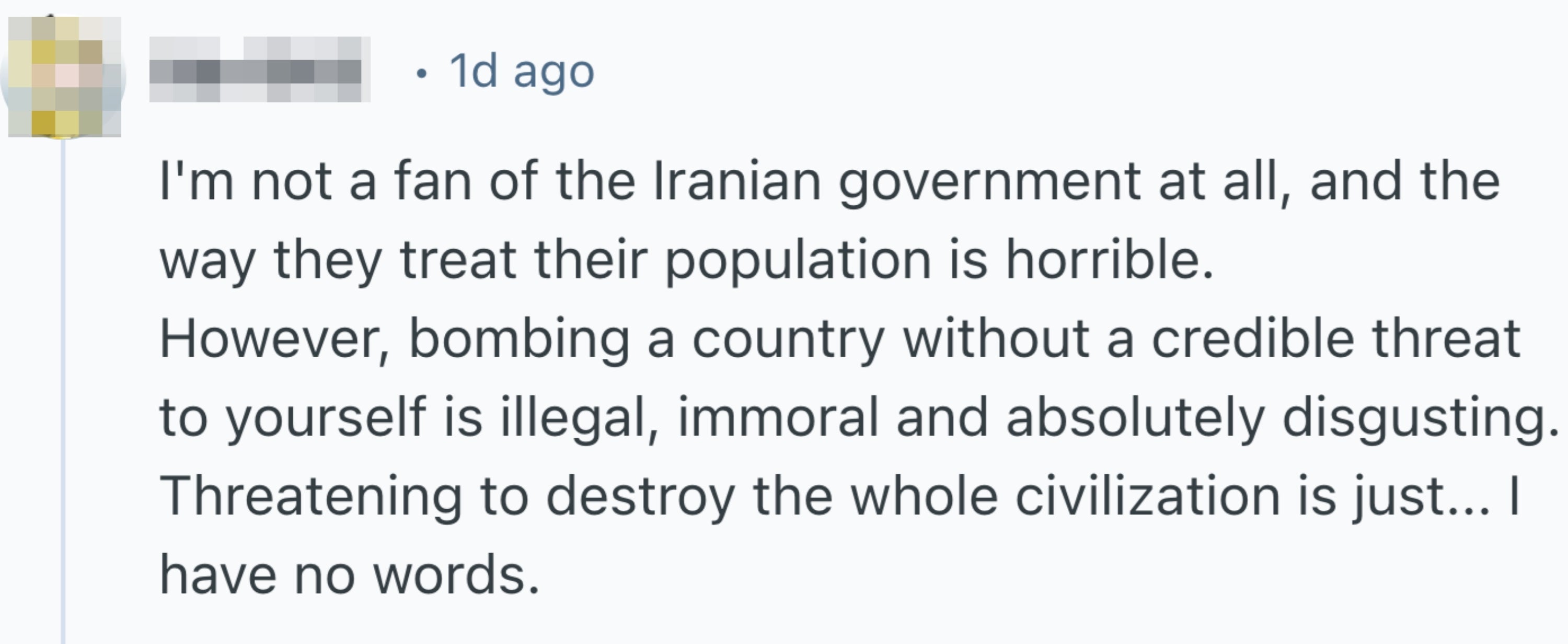 Kommentar som kritiserer den iranske regjeringens behandling av folket, og fordømmer bombing av Iran som ulovlig og umoralsk