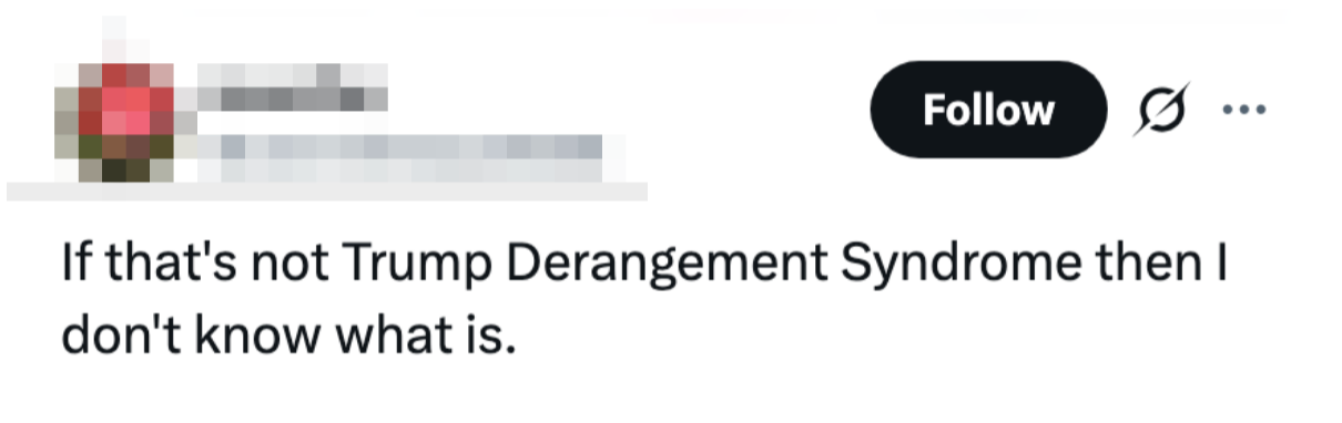 "If that's not Trump Derangement Syndrome past I don't cognize what is."