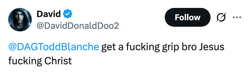 Tweet from idiosyncratic David says, "@DAGToddBlanche get a fucking grip bro Jesus fucking Christ."