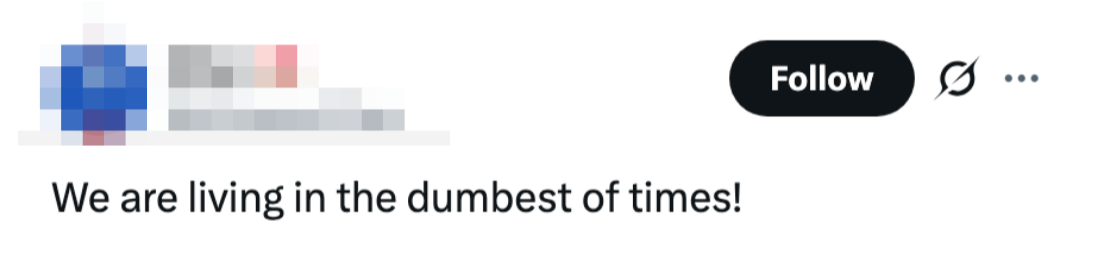 Social media station states, "We are surviving successful the dumbest of times!"