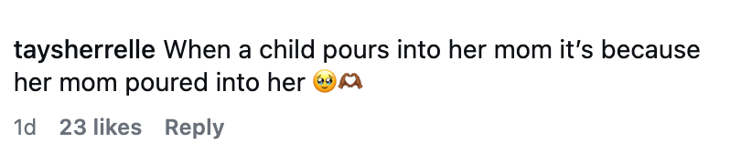  "When a kid  pours into her ma  it’s due to the fact that her ma  poured into her." with heartwarming emoji