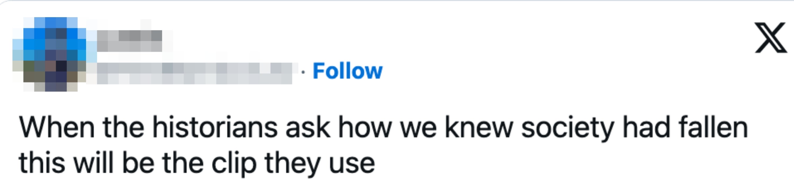 Tweet av "Justin" sier, "Når historikerne spør hvordan vi visste at samfunnet hadde falt, vil dette være klippet de bruker."