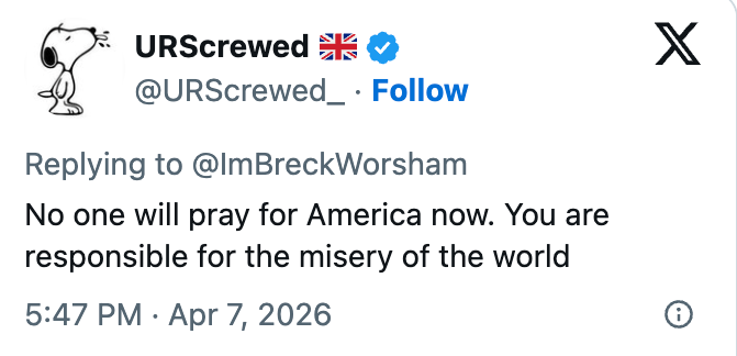 Tweet by @URScrewed_ saying, "No 1  volition  commune  for America now. You are liable  for the misery of the world." Dated April 7, 2026