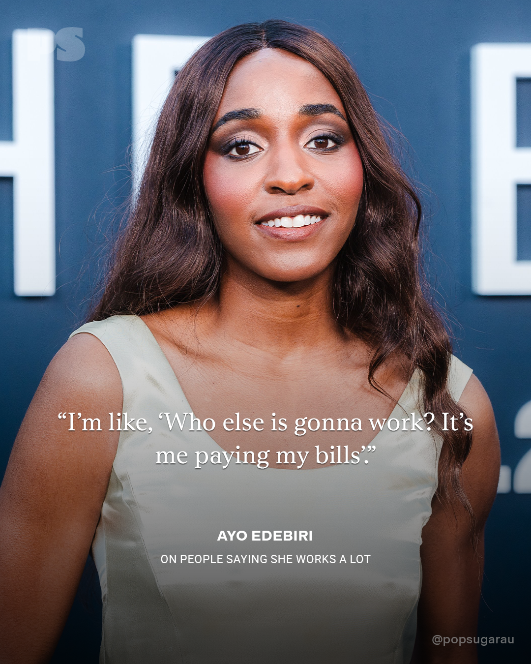  "I’m like, 'Who other  is gonna work? It’s maine  paying my bills.'" by Ayo Edebiri