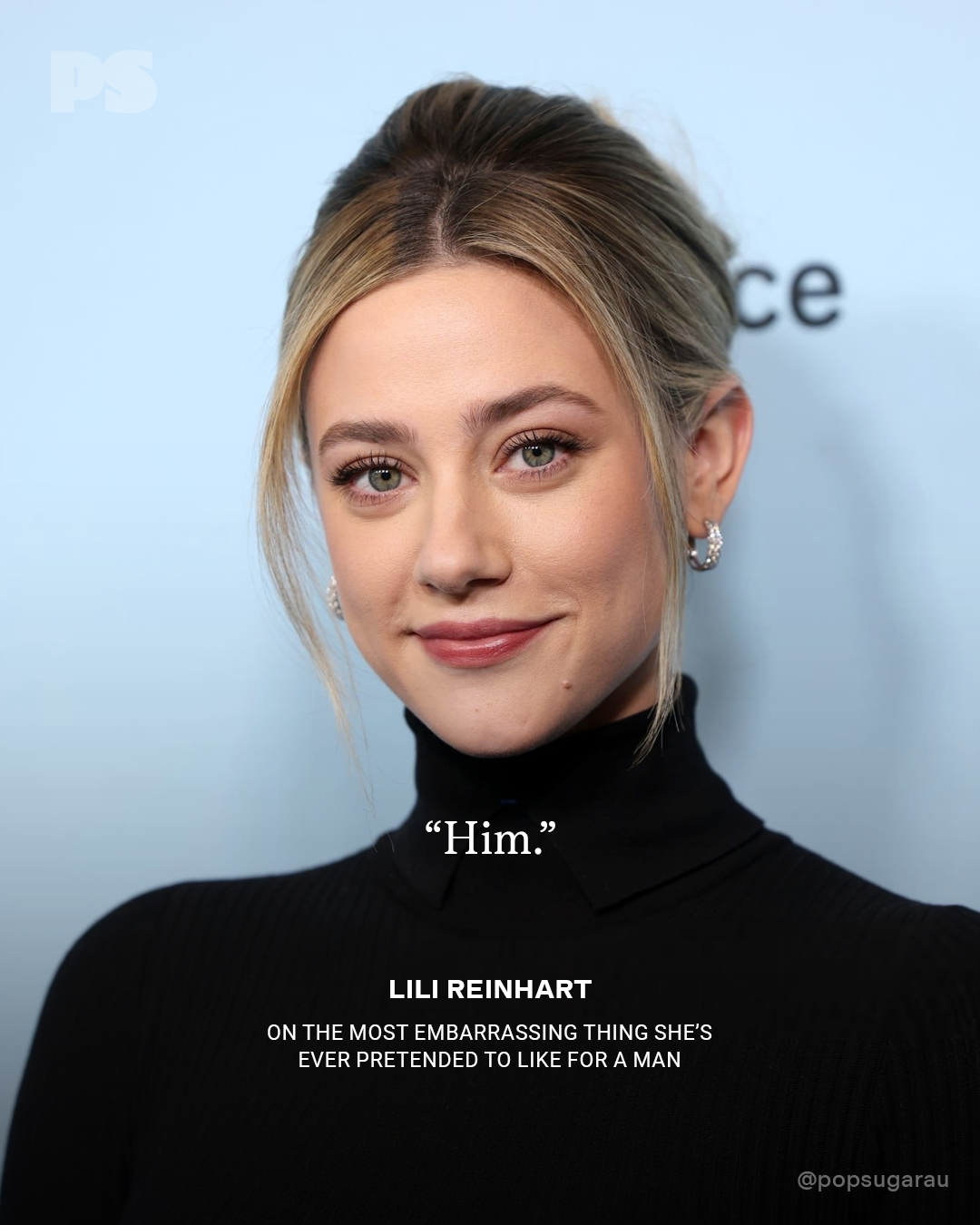  "Him." Lili Reinhart connected  the astir   embarrassing happening  she's pretended to similar  for a man