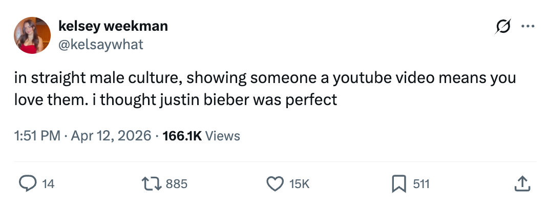 "In consecutive antheral culture, showing idiosyncratic a YouTube video means you emotion them. I thought Justin Bieber was perfect."