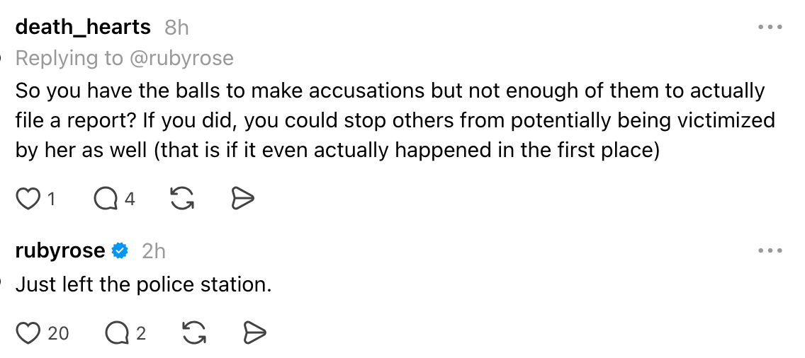 Ruby Rose responds to a remark  questioning her accusations by stating she has conscionable  near  the constabulary  station