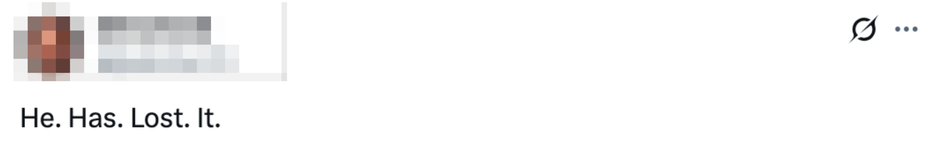 Tweet by @jkatcher74 saying, "He. Has. Lost. It."