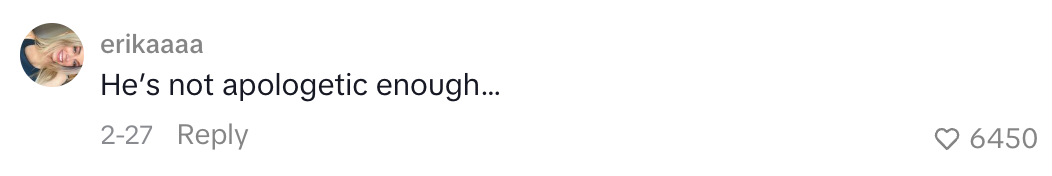  "He's not apologetic enough..." with 6,450 likes