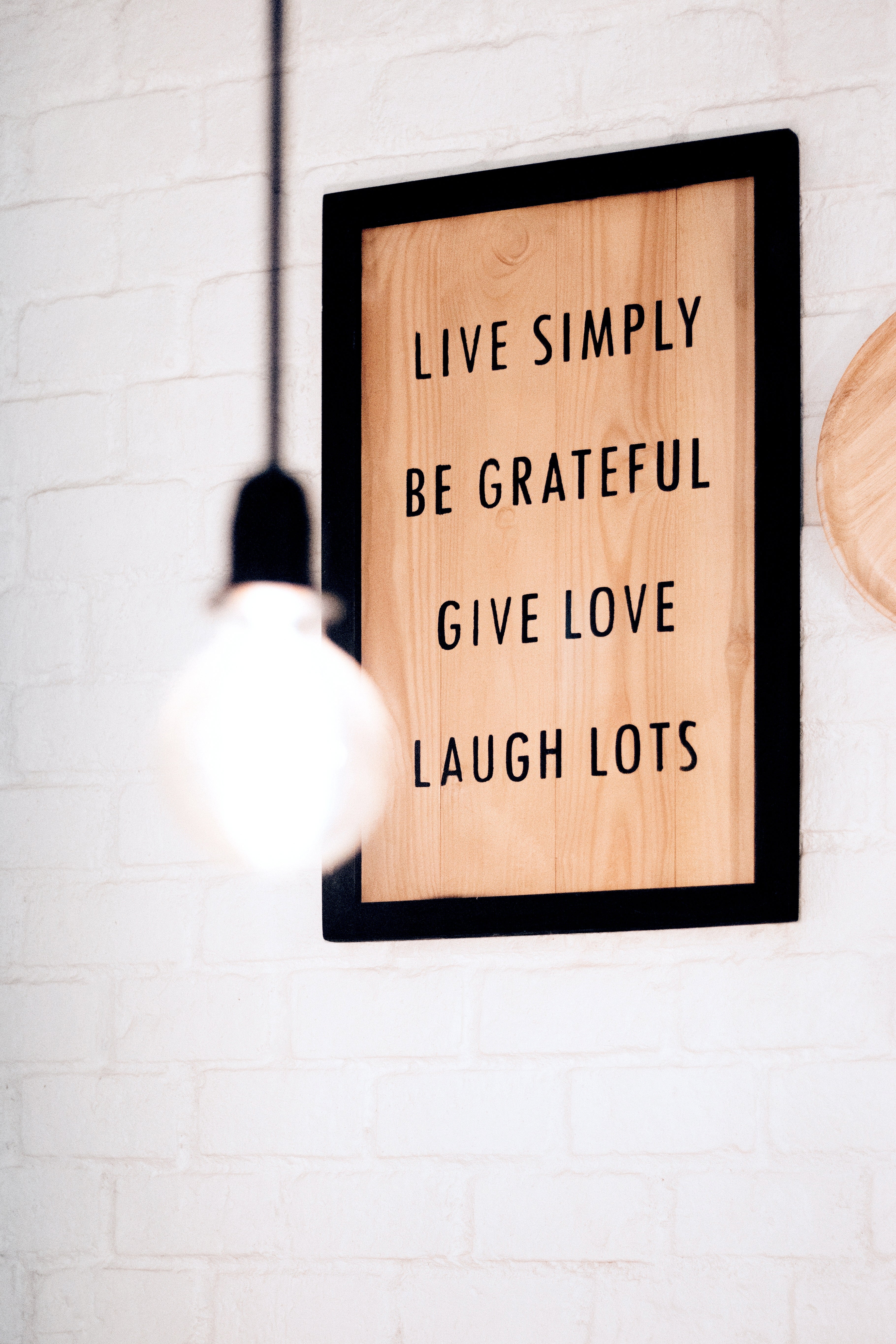  "Live simply, beryllium  grateful, springiness  love, laughter  lots."