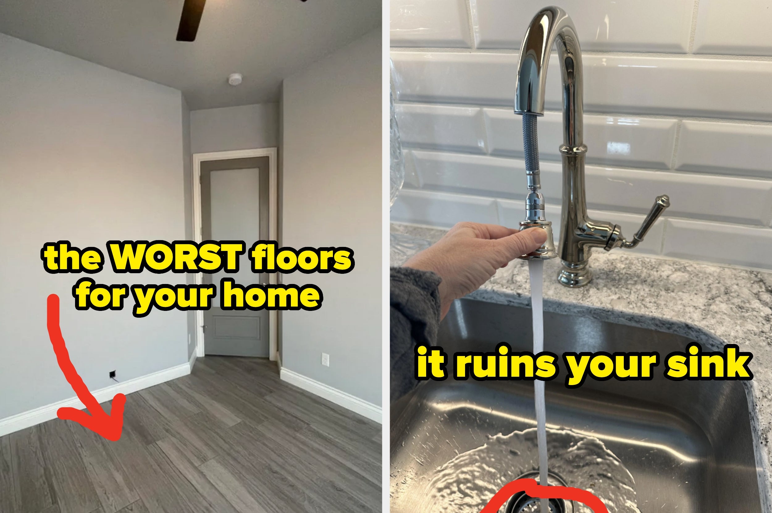 Split image: Left shows gray wood floors, labeled "the WORST floors for your home;" Right shows water running from a faucet into a sink, labeled "it ruins your sink."