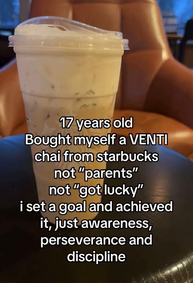 A venti chai drink sits on a table. Text overlay: "17 years old. Bought myself a VENTI chai from Starbucks, not 'parents' or 'got lucky.' Set a goal and achieved it."