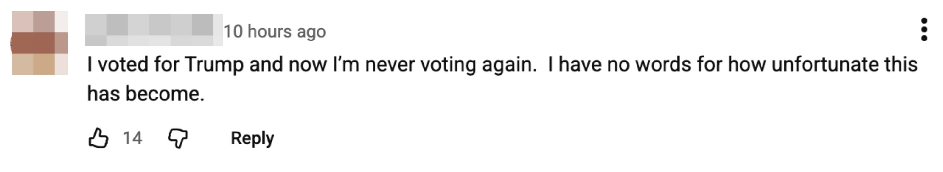  "I voted for Trump and present  I'm ne'er  voting again. I person  nary  words for however  unfortunate this has become."