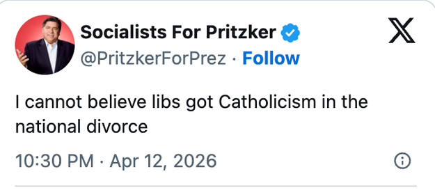 Social media station  by "Socialists For Pritzker" dated April 12, 2026, questioning the inclusion of Catholicism successful  the nationalist  divorce