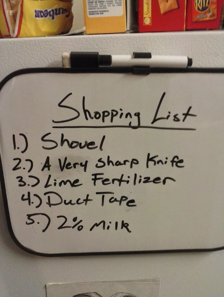 A shopping list on a small whiteboard includes a shovel, a very sharp knife, lime fertilizer, duct tape, and 2% milk