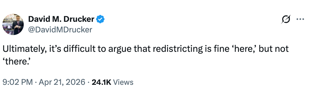 Tweet by David M. Drucker discusses the situation  successful  justifying differing stances connected  redistricting based connected  location