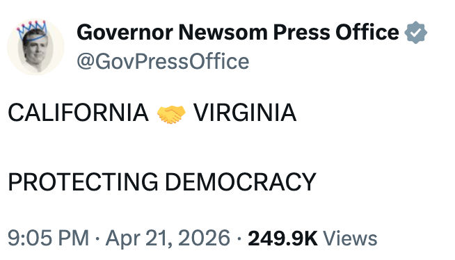  "CALIFORNIA ? VIRGINIA PROTECTING DEMOCRACY." Dated April 21, 2026. 249.9K views