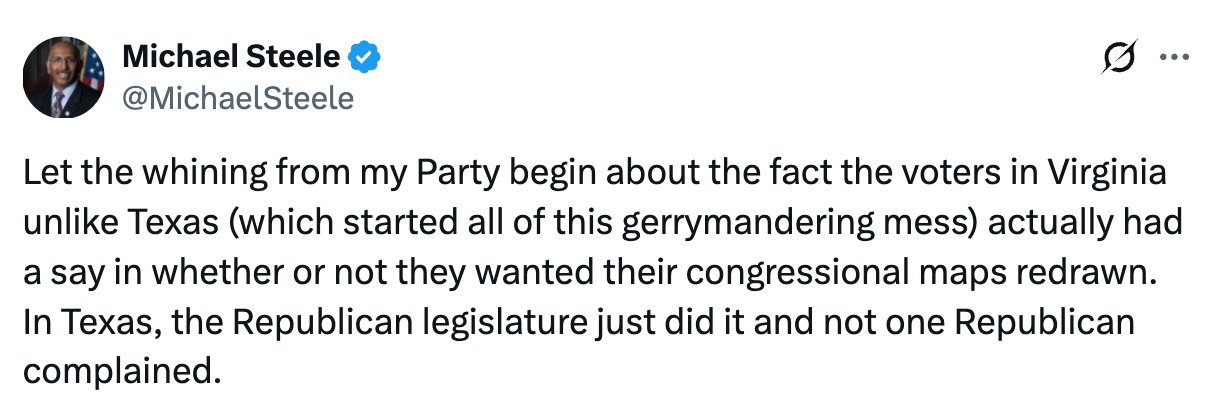 Michael Steele comments connected  Virginia's attack  to redrawing legislature  maps with elector  input, contrasting it with Texas' handling by Republicans