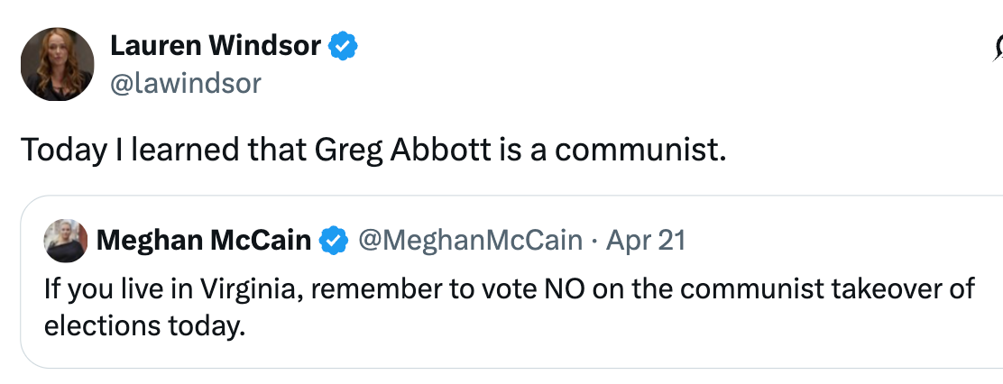 Tweet by Lauren Windsor jokingly calling Greg Abbott a communist, referencing Meghan McCain's informing  astir  a communist predetermination  takeover
