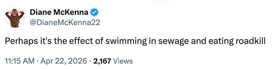 Tweet by Diane McKenna joking astir  the effects of swimming successful  sewage and eating roadkill