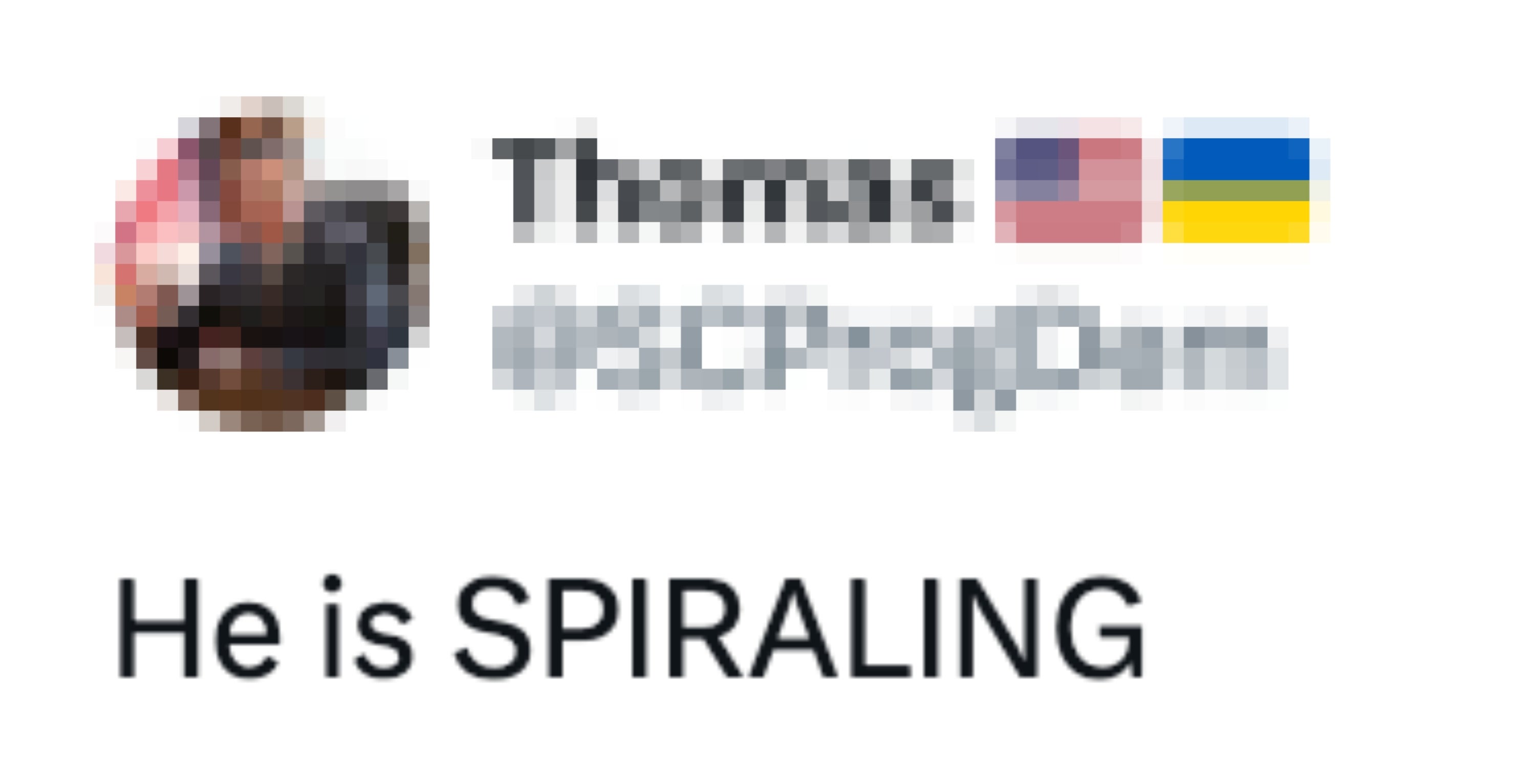  "He is SPIRALING."