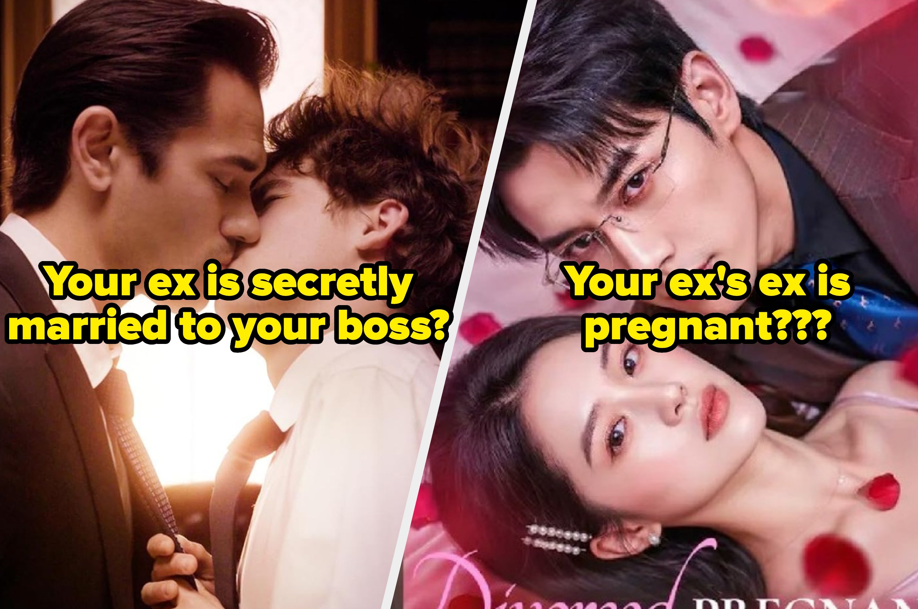 Split image of dramatic romance scenes with text: "Your ex is secretly married to your boss?" and "Your ex's ex is pregnant???"