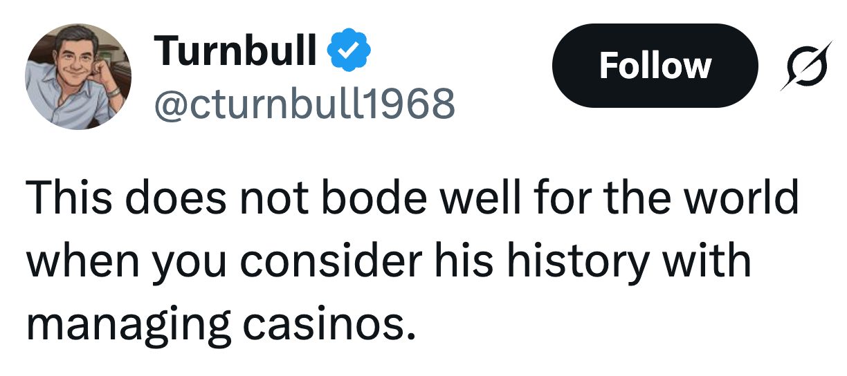 Tweet av bruker @cturnbull1968: "Dette lover ikke godt for verden når du tar i betraktning hans historie med administrasjon av kasinoer."