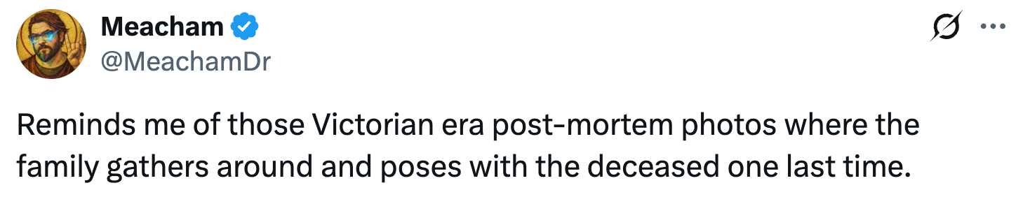 Tweet by Meacham comparing a existent   mounting  to Victorian-era post-mortem photos with household  posing with the deceased