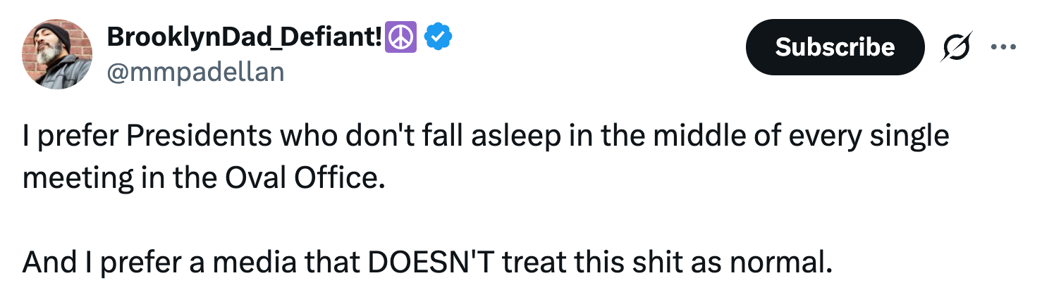 Tweet by @mmpadellan expressing penchant  for alert Presidents and captious  media