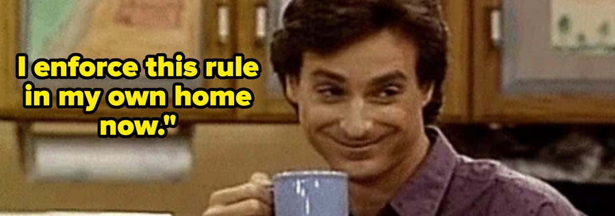 "My Grandma Would Tell Me This Every Day": Adults Are Sharing The "House Rules" They Didn't Fully Understand Until They Grew Up, And Wow, This Is A True Cheat Code