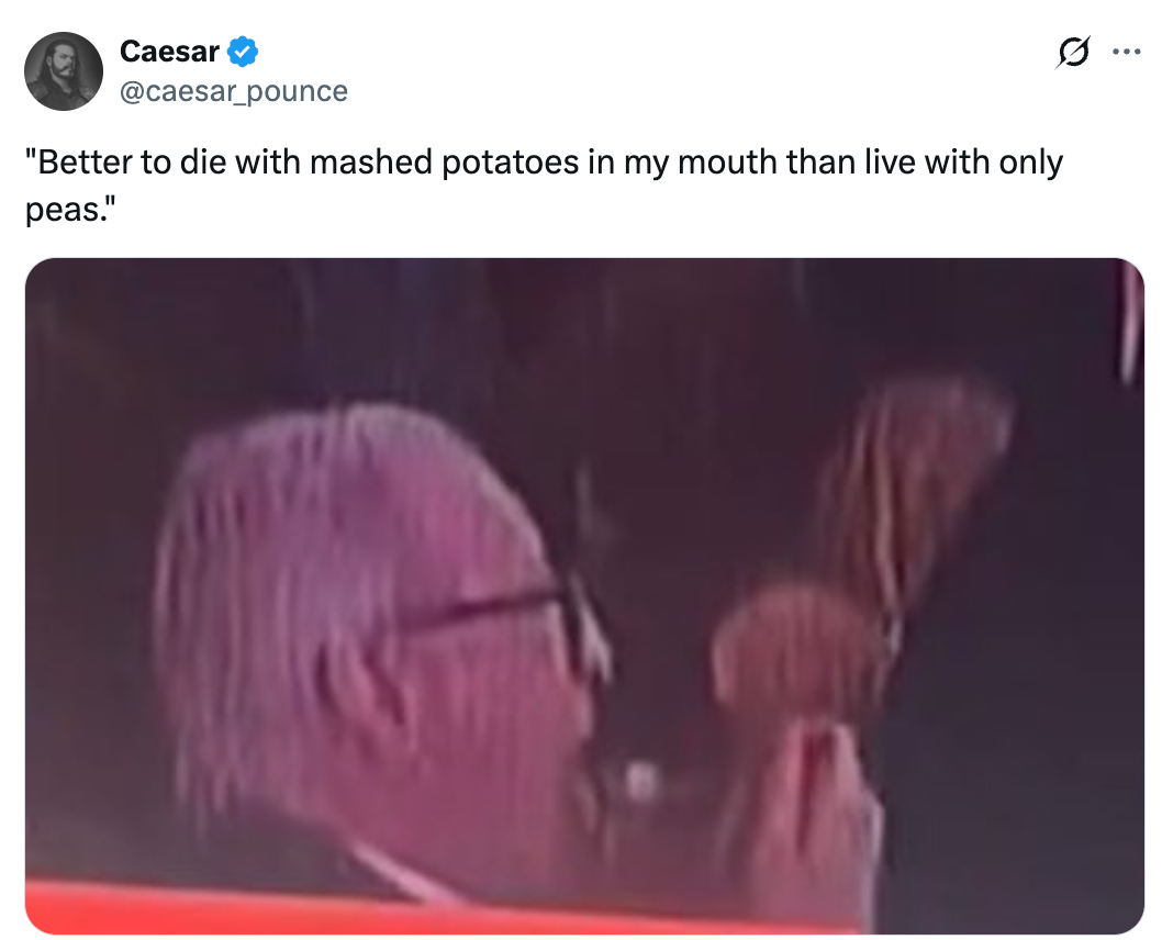 Person eating, with text: "Better to die with mashed potatoes in my mouth than live with only peas."