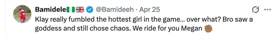 Tweet by idiosyncratic    praising Megan and criticizing Klay's decision, calling Megan a goddess. The tweet suggests enactment    for Megan