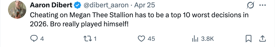 Tweet by idiosyncratic    Aaron Dibert humorously criticizing the determination  to cheat connected  Megan Thee Stallion successful  2026, calling it a large   mistake