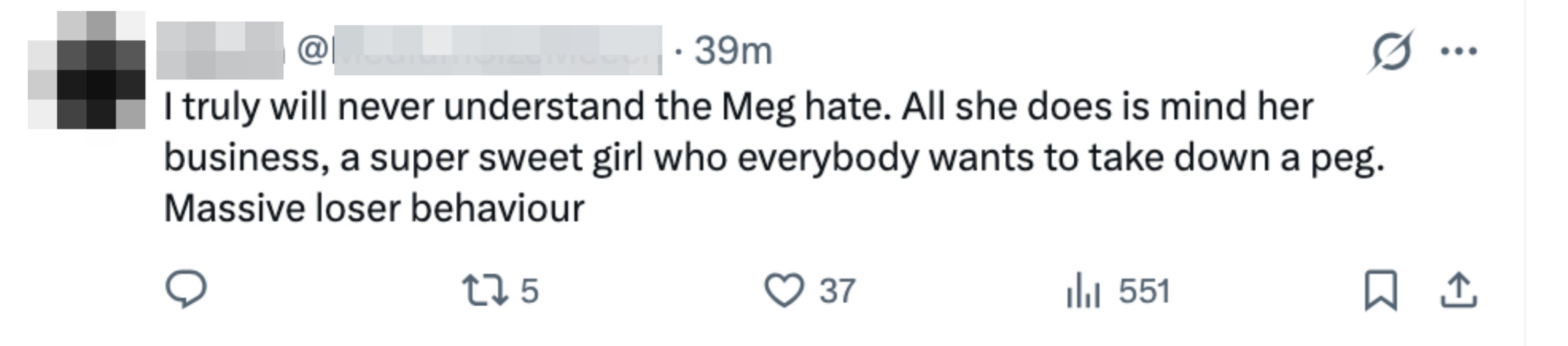 Tweet defends Meg, praises her for minding her concern  and being sweet, criticizes those who dislike her arsenic  exhibiting "loser behavior."