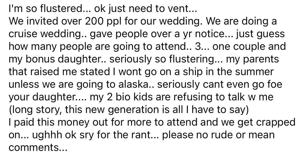 Text astir  a wedding wherever  lone  3  guests RSVP'd retired  of implicit    200 invited. The writer   is frustrated with household  issues