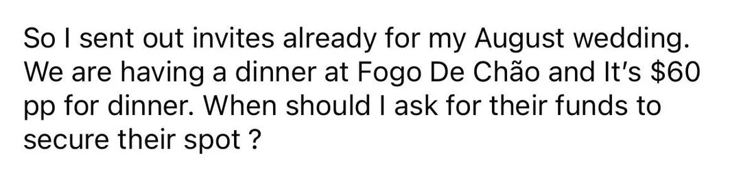 Text astir  asking erstwhile   to petition  funds from guests for an August wedding meal  costing $60 per person