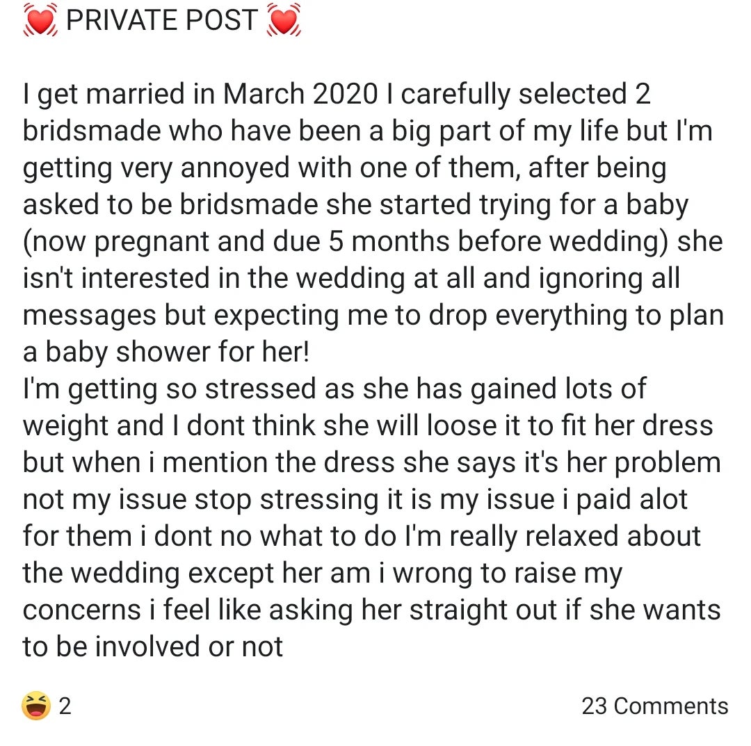 A idiosyncratic   shares their vexation  implicit    a bridesmaid's deficiency  of engagement  and idiosyncratic   issues affecting wedding plans