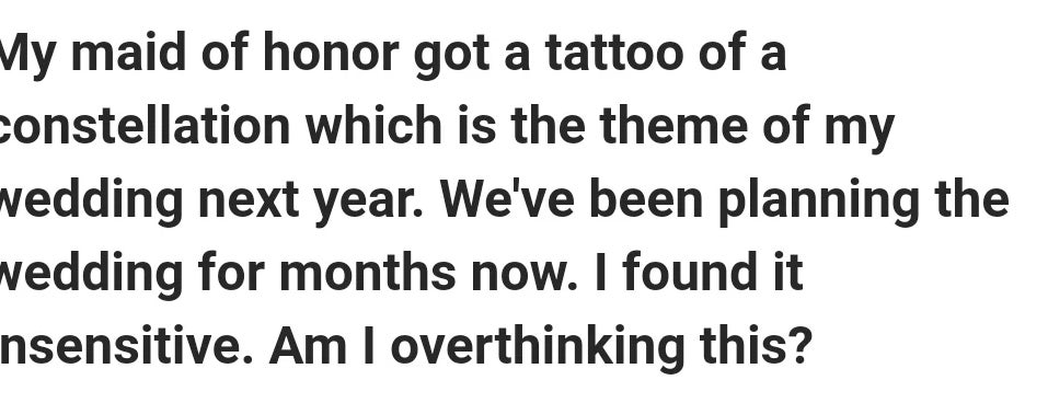 Concern implicit    maid of honor's constellation tattoo related to adjacent  year's wedding theme, wondering if feeling insensitive is an overreaction