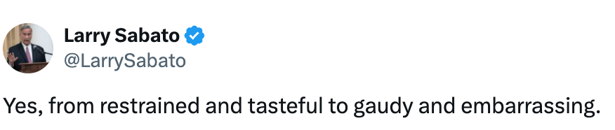  "Yes, from restrained and tasteful to gaudy and embarrassing."