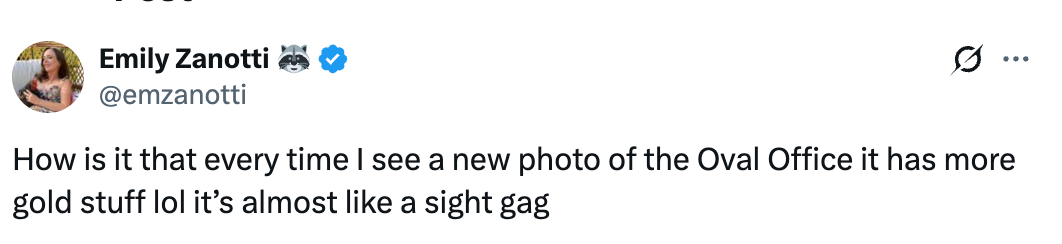 Tweet joking astir  the Oval Office having much  golden  items implicit    time, comparing it to a show   gag