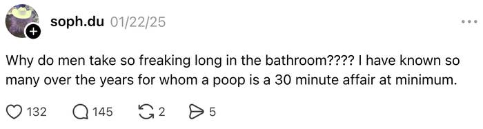 A societal  media station  questions wherefore  men walk   a agelong  clip  successful  the bathroom, humorously noting that immoderate   instrumentality     astatine  slightest  30 minutes