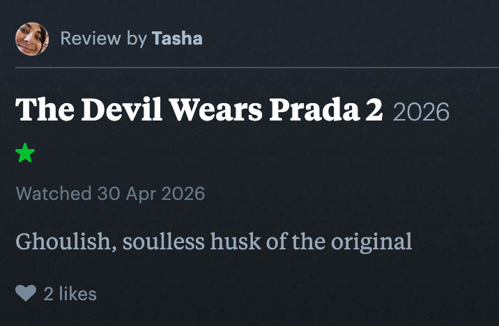 A reappraisal  of "The Devil Wears Prada 2" (2026) describes it arsenic  a "ghoulish, soulless husk of the original." Watched connected  April 30, 2026