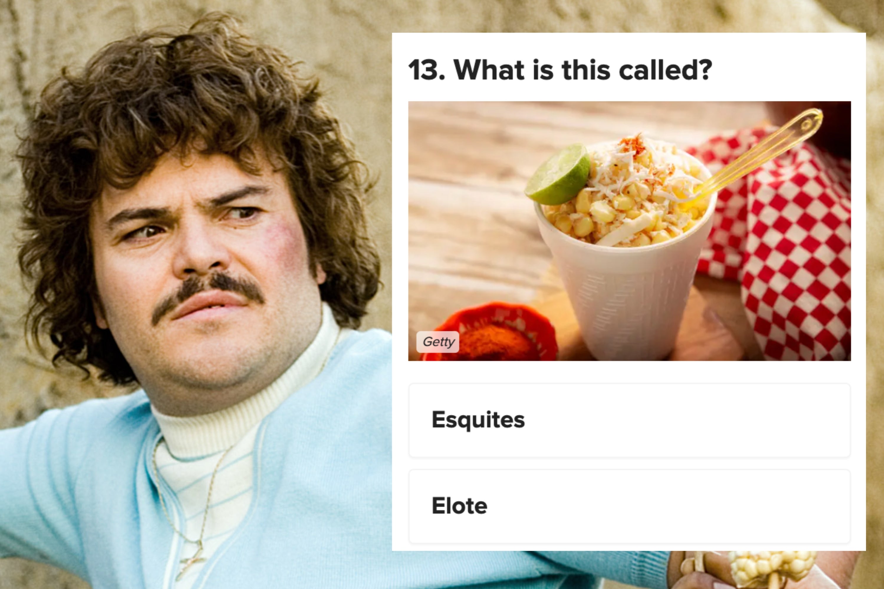 Jack Black in Nacho Libre, looking mysteriously at a screenshot from the quiz, asking, "What is this Mexican cup of corn called?" He is wearing a pastel vest, a turtleneck, a cross necklace, and has wavy hair and a thin mustache